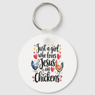 Nur ein Mädchen, das Jesus und die Hühnerfarm Lieb Schlüsselanhänger
