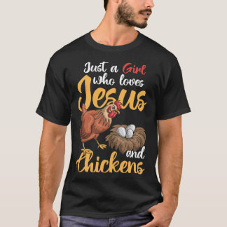 Nur ein Mädchen, das Jesus und Hühner Bauer Liebe  T-Shirt