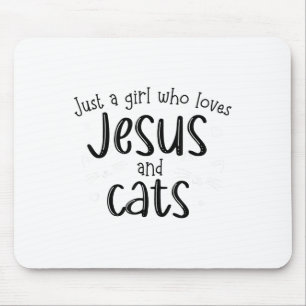 Nur ein Mädchen, das Jesus und Katzen Christliche  Mousepad