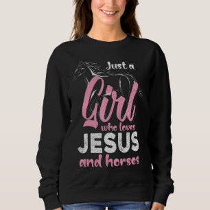 Nur ein Mädchen, das Jesus und Pferde Liebe Pferd Sweatshirt