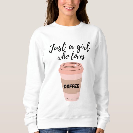 Nur ein Mädchen, das Kaffee Liebe Sweatshirt (Vorderseite)