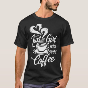 Nur ein Mädchen, das Kaffee liebt Kaffeeliebhaber T-Shirt