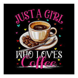 Nur ein Mädchen, das Kaffee liebt Poster