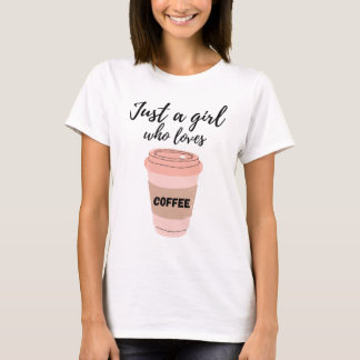 Nur ein Mädchen, das Kaffee liebt Süße Kaffeeliebh T-Shirt