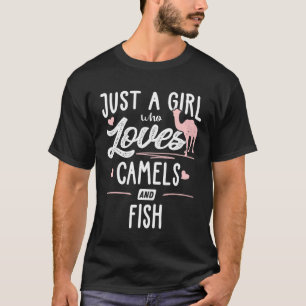 Nur ein Mädchen, das Kamele und Fische liebt Fraue T-Shirt