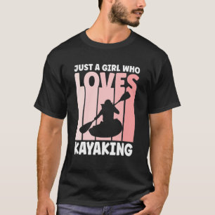 Nur ein Mädchen, das Kayaking Kayak Apparel Paddl T-Shirt