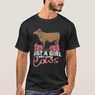 Nur ein Mädchen, das Kühe Rindfleisch Rinder Landw T-Shirt