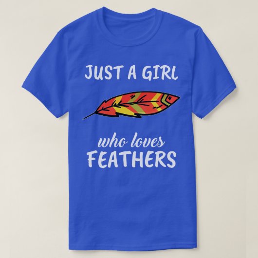 Nur ein Mädchen, das Lieben Federn T-Shirt (Design vorne)