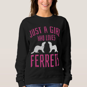 Nur ein Mädchen, das Lieben Frettchen Fanatic Idea Sweatshirt