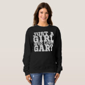 Nur ein Mädchen, das Lieben Gary Sweatshirt (Vorne ganz)