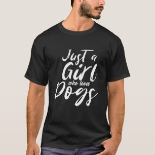 Nur ein Mädchen, das Lieben Hunde Tiere Welpen Cur T-Shirt