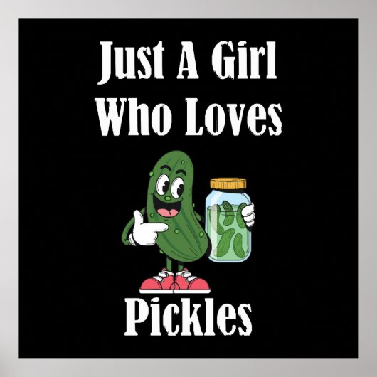 Nur ein Mädchen, das Lieben Pickles Pickles. Poster (Vorne)