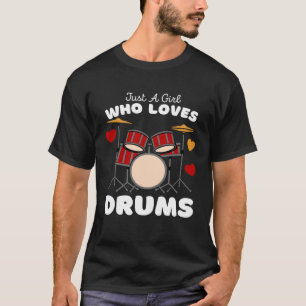 Nur ein Mädchen, das Lieben Trommeln Niedlicher Mä T-Shirt