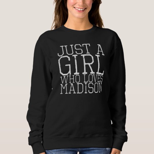 Nur ein Mädchen, das Madison Lieben Sweatshirt (Vorderseite)