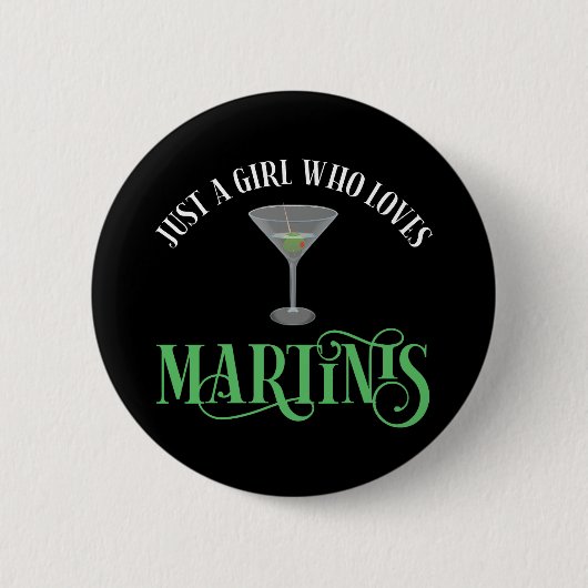 Nur ein Mädchen, das Martinis liebt Button (Vorderseite)