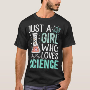 Nur ein Mädchen, das Naturwissenschaften liebt Zur T-Shirt