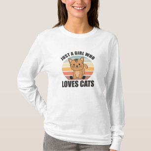 Nur ein Mädchen, das Niedliche Tiere Liebe Katzen  T-Shirt