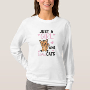 Nur ein Mädchen, das Niedliche Tiere Liebe Katzen  T-Shirt