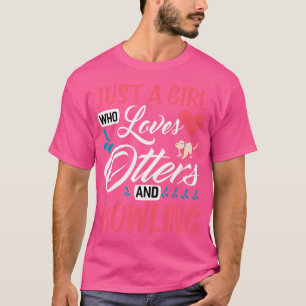 Nur ein Mädchen, das Otter und Bowling lustig mag  T-Shirt
