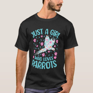 Nur ein Mädchen, das Papageien liebt, Blumige Frau T-Shirt