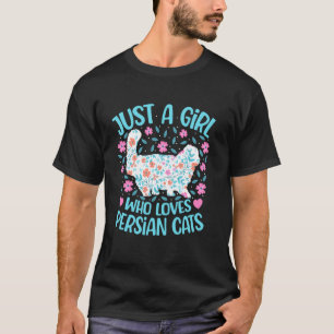 Nur ein Mädchen, das persische Katzen-Blumen-Fraue T-Shirt