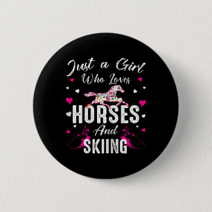 Nur ein Mädchen, das Pferde und Skifahren liebt, P Button