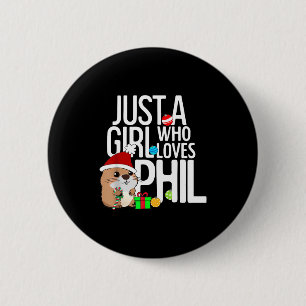Nur ein Mädchen, das Phil Groundhog Day Weihnachte Button