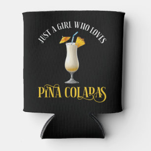 Nur ein Mädchen, das Pina Coladas liebt Dosenkühler