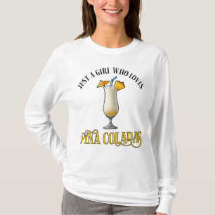 Nur ein Mädchen, das Pina Coladas liebt T-Shirt
