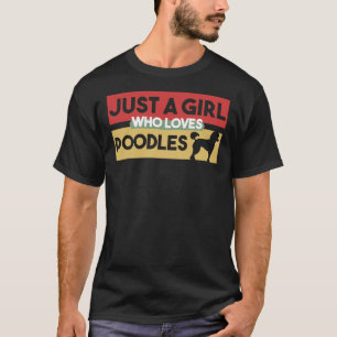 Nur ein Mädchen, das Poodles-Geschenke für Poodle T-Shirt