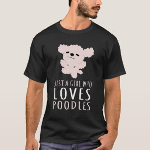 Nur ein Mädchen, das Poodles liebt Pudel T-Shirt