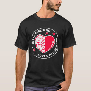 Nur ein Mädchen, das Psychologie Liebe T-Shirt