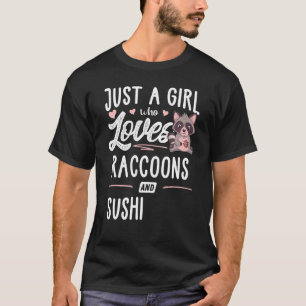 Nur ein Mädchen, das Raccoons und Sushi-Frauen Lie T-Shirt