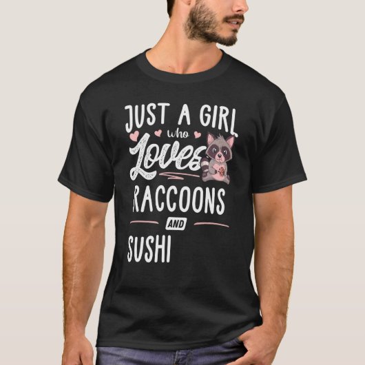 Nur ein Mädchen, das Raccoons und Sushi-Frauen Lie T-Shirt (Vorderseite)