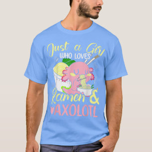 Nur ein Mädchen, das Ramen und Axolotl Hot Noodle  T-Shirt