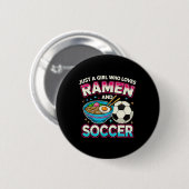 Nur ein Mädchen, das Ramen und Fußball liebt Button (Vorne & Hinten)