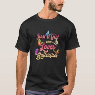Nur ein Mädchen, das Schmetterlinge liebt, fliegt T-Shirt
