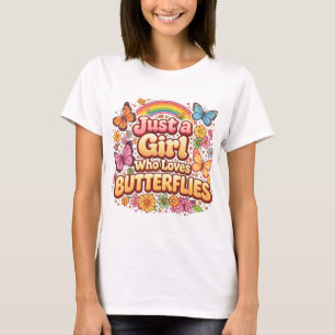 Nur ein Mädchen, das Schmetterlinge liebt – Süße B T-Shirt