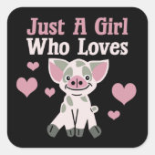 Nur ein Mädchen, das Schweine Liebe Quadratischer Aufkleber (Vorderseite)