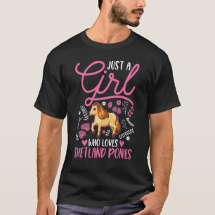 Nur ein Mädchen, das Shetland Ponies Girl Liebe T-Shirt