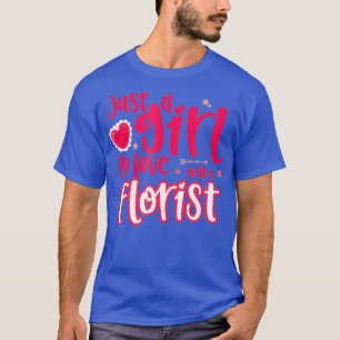 Nur ein Mädchen, das sich in einen Floristen verli T-Shirt