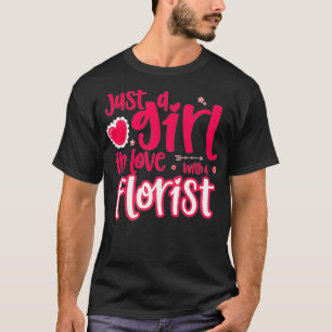 Nur ein Mädchen, das sich in einen Floristen verli T-Shirt