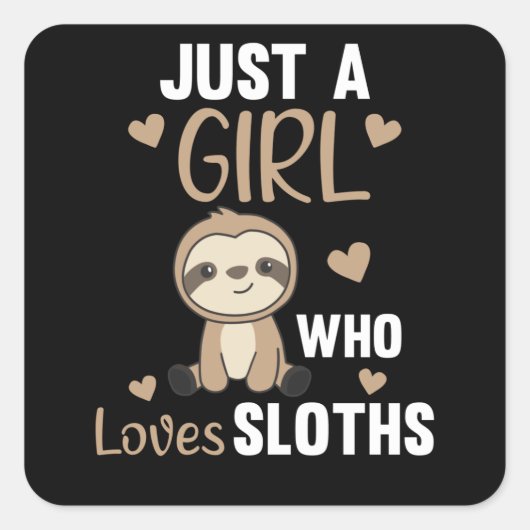 Nur ein Mädchen, das Sloths Niedliche Tiere Liebe, Quadratischer Aufkleber (Vorderseite)