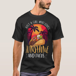 Nur ein Mädchen, das Sonnenschein und Tacos Liebe  T-Shirt