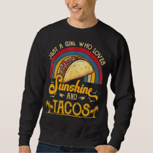 Nur ein Mädchen, das Sonnenschein und Tacos Summer Sweatshirt
