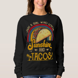 Nur ein Mädchen, das Sonnenschein und Tacos Summer Sweatshirt