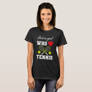 Nur ein Mädchen, das Tennis T - Shirt Lieben