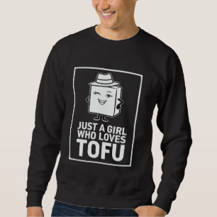 Nur ein Mädchen, das Tofu liebt, lustiger Veganer  Sweatshirt