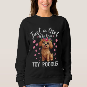 Nur ein Mädchen, das Toy-Pudel-Frauen und -Mädchen Sweatshirt