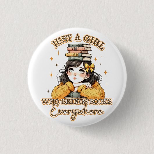 Nur ein Mädchen, das überall Bücher bringt Button (Vorderseite)